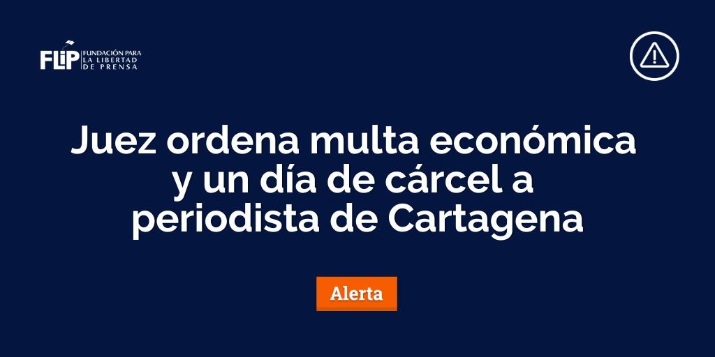 Juez ordena multa económica y un día de cárcel a periodista de Cartagena